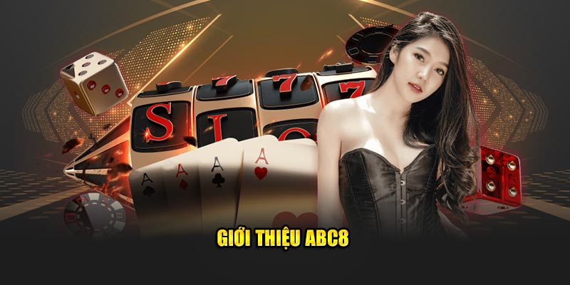 Giới Thiệu Abc8 - Địa Chỉ Giải Trí Trực Tuyến Hàng Đầu